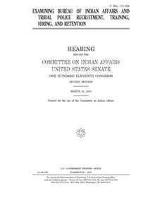 Examining Bureau of Indian Affairs and tribal police recruitment, training, hiring, and retention