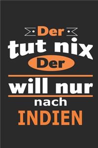 Der tut nix Der will nur nach Indien