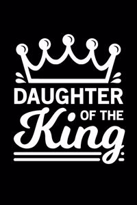 Daughter of The King: A Challenge to Journal, Pray, Reflect, and Connect with God, Prayer Journal for Women, Men, Kids