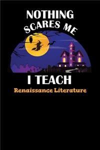 Nothing Scares Me I Teach Renaissance Literature