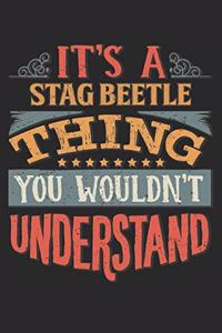 It's A Stag Beetle Thing You Wouldn't Understand