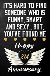 It's Hard To Find Someone Who Is Funny Smart And Sexy But You've Found Me Happy 31st Anniversary