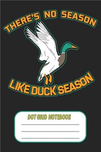 There's No Season Like Duck Season - Dot Grid Notebook