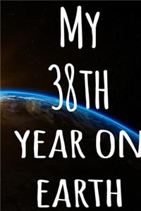 My 38th Year On Earth: The perfect birthday gift for the special person in your life - 365 page lined journal!