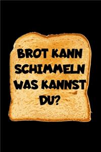 Brot Kann Schimmeln Was Kannst Du?