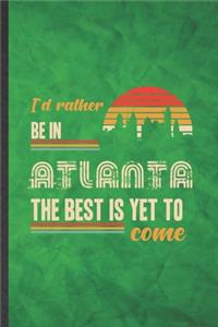 I'd Rather Be in Atlanta the Best Is Yet to Come