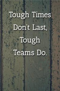 Tough Times Don't Last, Tough Teams Do. Notebook
