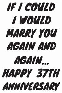 If I Could I Would Marry You Again And Again... Happy 37th Anniversary