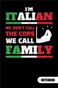 I´m italian. We don´t call the cops, we call familly. Notebook