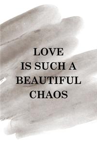 Love Is Such A Beautiful Chaos