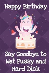 Happy Birthday Say Goodbye To Wet Pussy And Hard Dick