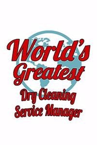 World's Greatest Dry Cleaning Service Manager