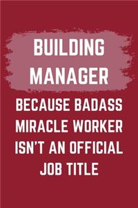 Building Manager Because Badass Miracle Worker Isn't An Official Job Title