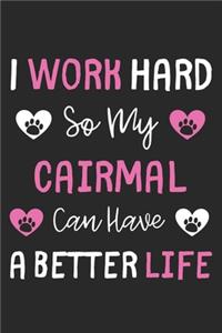 I Work Hard So My Cairmal Can Have A Better Life