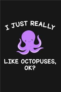 I Just Really Like Octopuses Ok