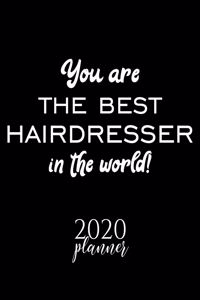 You Are The Best Hairdresser In The World! 2020 Planner