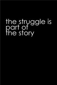 The struggle is part of the story