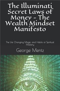 Illuminati Secret Laws of Money - The Wealth Mindset Manifesto