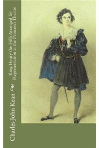 King Henry the Fifth Arranged for Representation at the Princess's Theatre