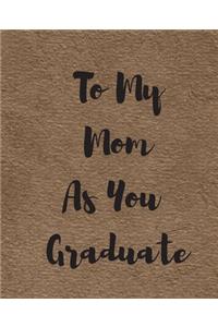 To My Mom As You Graduate