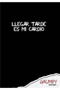 Llegar tarde es mi cardio