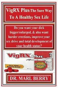 Vigrx Plus: The Sure Way to a Healthy Sex Life