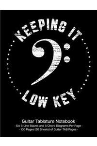 Keeping It Low Key Guitar Tablature Notebook