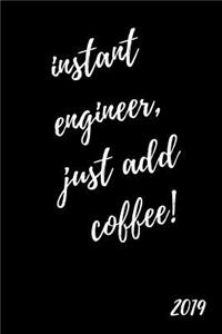 Instant Engineer, Just Add Coffee 2019