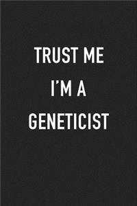 Trust Me I'm a Geneticist