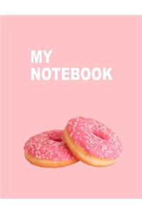 My Notebook. for Donuts Sweet Food Lovers. Blank Lined Journal Planner Diary.