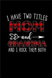 I Have Two Titles Mom and Grandma and I Rock Them Both