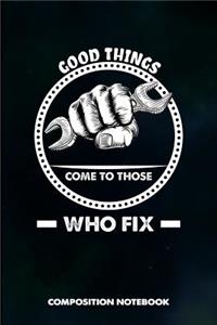 Good Things Come to Those Who Fix