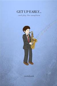 Get Up Early...and Play the Saxophone