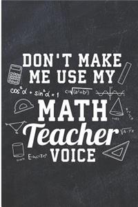 Don't Make Me Use My Math Teacher Voice