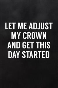Let Me Adjust My Crown and Get This Day Started