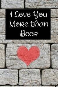 I Love You More Than Beer