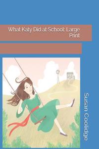 What Katy Did at School: Large Print