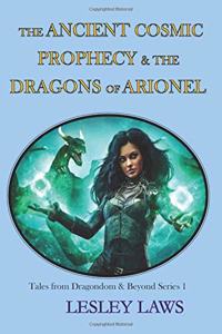 The Ancient Cosmic Prophecy & The Dragons of Arionel