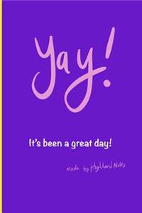 Yay! It's Been a Great Day