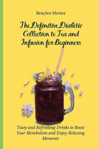 The Definitive Diabetic Collection to Tea and Infusion for Beginners
