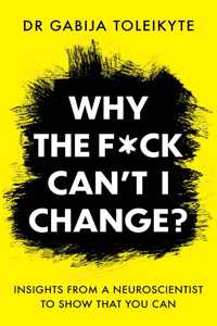 Why the F*ck Can’t I Change?