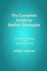 The Complete Guide to Option Strategies