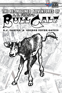 Re-Imagined Adventures of A.B. Frost's Bull Calf
