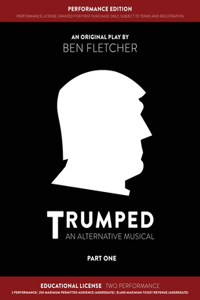 TRUMPED (Educational Performance Edition) Part One