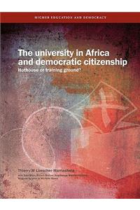 University in Africa and Democratic Citizenship. Hothouse or Training Ground?