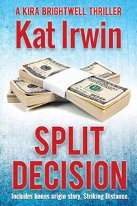Split Decision Bonus Edition (a Kira Brightwell Thriller, Book 1)