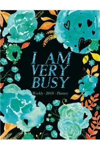 I Am Very Busy Planner 2018 Weekly