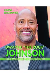 Dwayne the Rock Johnson: Pro Wrestler and Actor