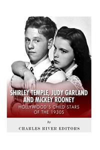 Shirley Temple, Judy Garland, and Mickey Rooney