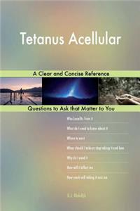 Tetanus Acellular; A Clear and Concise Reference